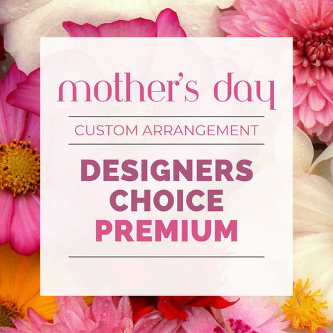 Mother's Day - Designers Choice Premium